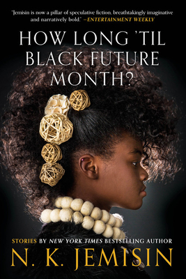 How Long 'til Black Future Month?: Stories by N.K. Jemisin