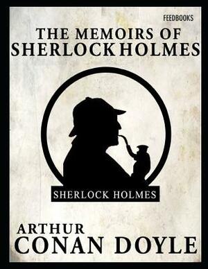 The Memoirs of Sherlock Holmes: ( Annotated ) by Arthur Conan Doyle