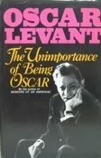 The Unimportance Of Being Oscar by Oscar Levant