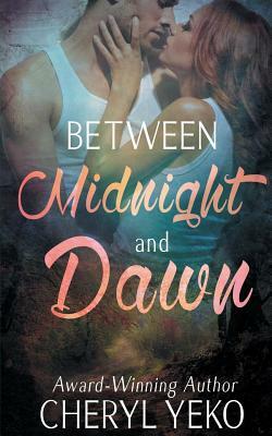 Between Midnight and Dawn by Cheryl Yeko