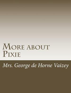 More about Pixie by Mrs George De Horne Vaizey