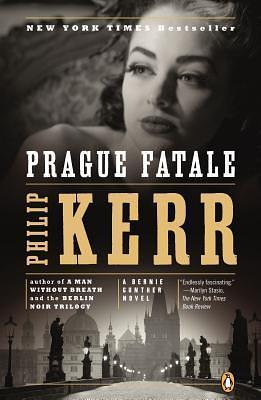 Prague Fatale: A Bernie Gunther Novel by Philip Kerr, Philip Kerr