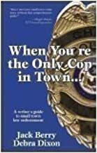 When You're the Only Cop in Town... by Jack Berry, Debra Dixon