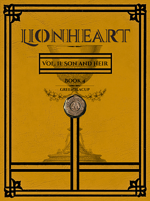 Lionheart Vol. II: Son and Heir by greenTeacup