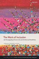 The Work of Inclusion: An Ethnography of Grace, Sin, and Intellectual Disabilities by Aana Marie Vigen, AnneMarie Mingo, Traci C. West, Todd D. Whitmore