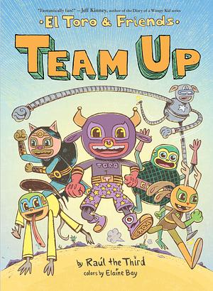 Team Up: El Toro & Friends by Raúl the Third, Raúl the Third