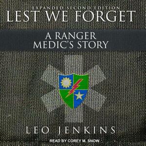 Lest We Forget: A Ranger Medic's Story by Leo Jenkins