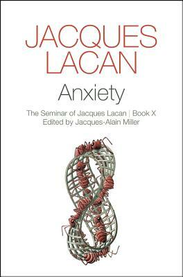 Anxiety: The Seminar of Jacques Lacan by Jacques Lacan