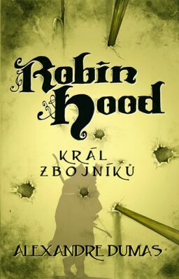 Robin Hood, Král zbojníků by Alexandre Dumas