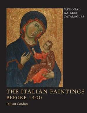 The Italian Paintings Before 1400 by Dillian Gordon