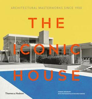 Iconic House 2e: Architectural Masterworks Since 1900 by Dominic Bradbury