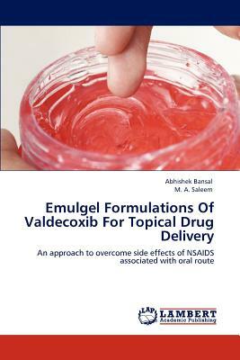 Emulgel Formulations of Valdecoxib for Topical Drug Delivery by Abhishek Bansal, M. A. Saleem