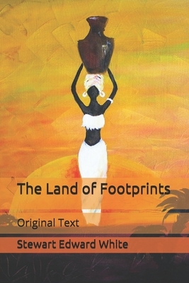 The Land of Footprints: Original Text by Stewart Edward White