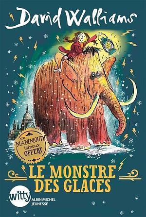 Le Monstre des glaces by Tony Ross, David Walliams