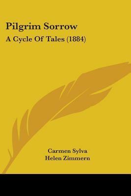 Pilgrim Sorrow: A Cycle Of Tales by Carmen Sylva