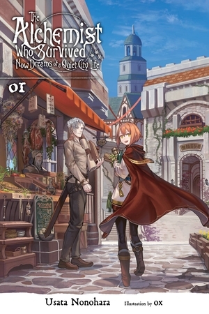 The Alchemist Who Survived Now Dreams of a Quiet City Life, Vol. 1 (Light Novel) by Usata Nonohara
