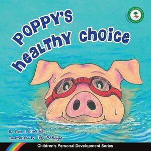 Poppy's Healthy Choice: Children's Personal Development Series by Rob Hill, Lisa Hill