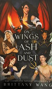 On Wings of Ash and Dust by Brittany Wang