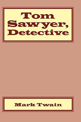 Tom Sawyer, Detective by Mark Twain