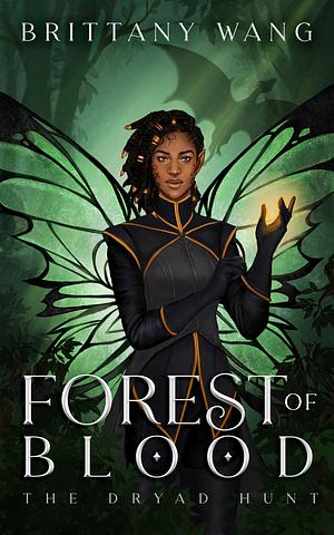 Forest of Blood: The Dryad Hunt by Brittany Wang