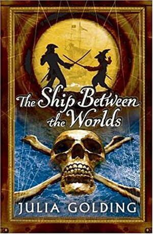 The Ship Between The Worlds by Julia Golding