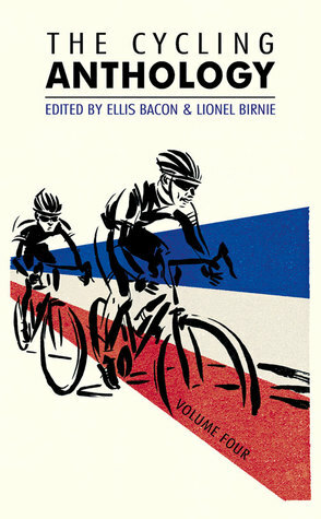 The Cycling Anthology: Volume Four (4/5) by Ellis Bacon, Lionel Birnie