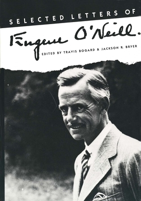 Selected Letters of Eugene O`neill by Jackson Bryer, Eugene O'Neill