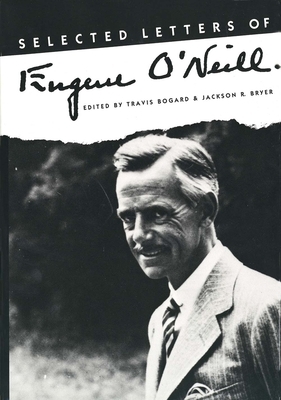 Selected Letters of Eugene O`neill by Eugene O'Neill, Jackson Bryer