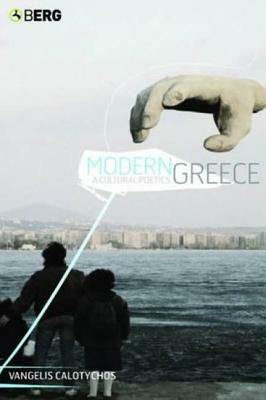 Modern Greece: A Cultural Poetics by Vangelis Calotychos