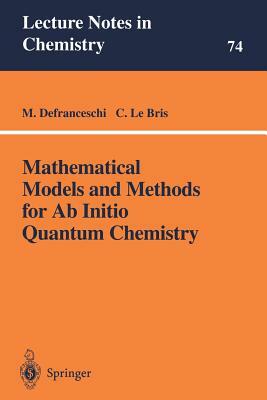 Mathematical Models and Methods for AB Initio Quantum Chemistry by 