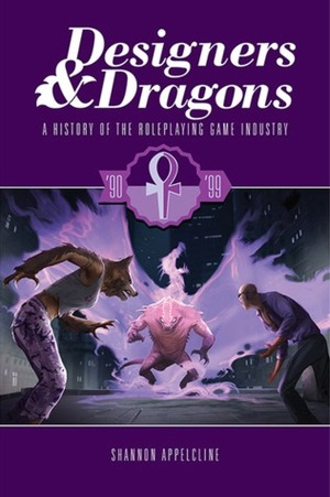Designers & Dragons: The '90s by Shannon Appelcline