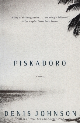 Fiskadoro by Denis Johnson