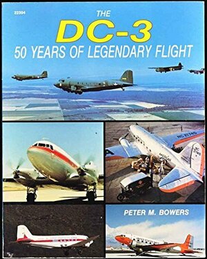 The DC-3: 50 Years of Legendary Flight by Peter M. Bowers