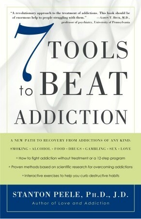 7 Tools to Beat Addiction by Stanton Peele