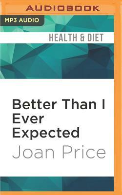 Better Than I Ever Expected: Straight Talk about Sex After Sixty by Joan Price