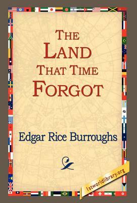 The Land That Time Forgot by Edgar Rice Burroughs