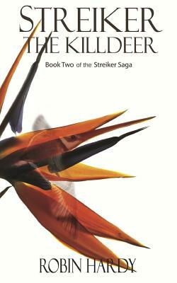 Streiker: The Killdeer: Book Two of the Streiker Saga by Robin Hardy