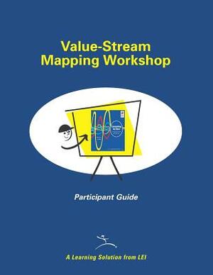 Value-Stream Mapping Workshop Participant Guide by Mike Rother, John Shook