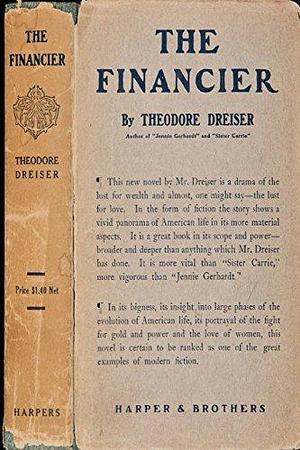 The Financier, a Novel - Theodore Dreiser: Masterpiece Novels Theodore Dreiser by Theodore Dreiser, Theodore Dreiser