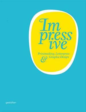 Impressive: Printmaking, Letterpress and Graphic Design by H. Hellige, Robert Klanten
