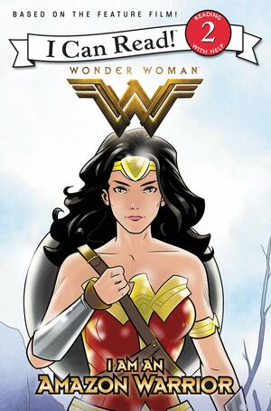 Wonder Woman: I Am an Amazon Warrior by Steve Korté, Lee Ferguson