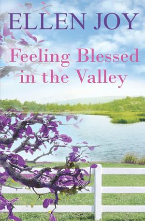 Feeling Blessed in the Valley by Ellen Joy, Ellen Joy