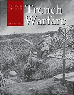 Aspects of War: Trench Warfare by Stephen Bull