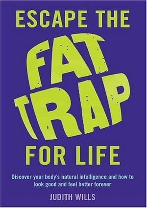 Escape Fat Trap for Life by Judith Wills
