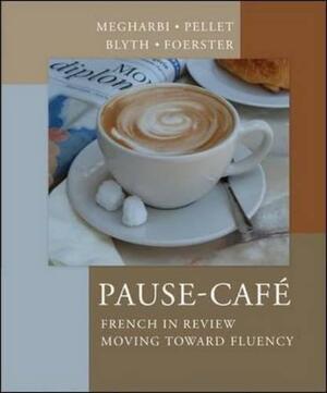 Pause-Caf: French in Review: Moving Toward Fluency by Nora Megharbi, Sharon Foerster, Carl Blyth