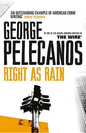 Right as Rain by George Pelecanos