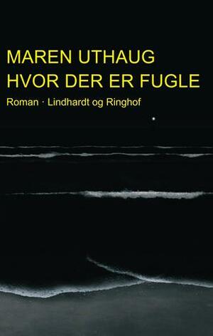 Hvor der er fugle by Maren Uthaug