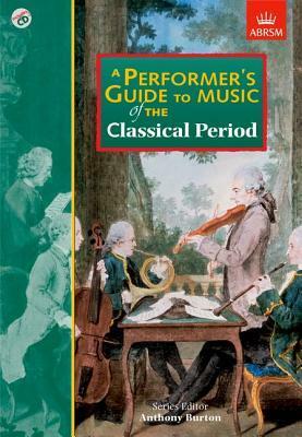 A Performer's Guide To Music Of The Classical Period by Anthony Burton