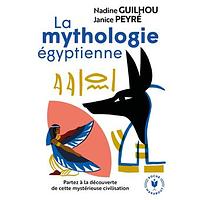 La mythologie égyptienne by Nadine Guilhou