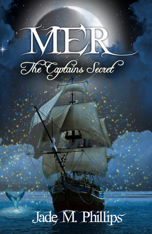 Mer: The Captain's Secret by Jade M. Phillips